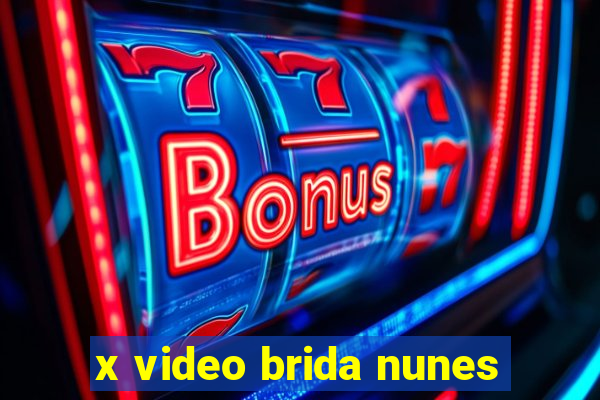 x video brida nunes